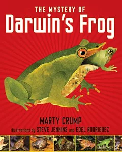 The Mystery of Darwin’s Frog: A True Story of Scientific Discovery