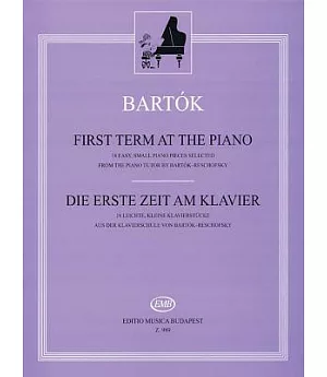 First Term at the Piano / Die Erste Zeit Am Klavier: 18 Easy, Small Piano Pieces Selected from the Piano Tutor / 18 Leichte, Kle