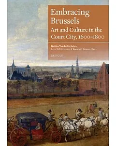 Embracing Brussels: Art and Culture in the Court City, 1600-1800