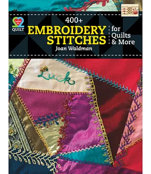 400 + Embroidery Stitches for Quilts & More