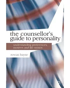 The Counsellor’s Guide to Personality: Understanding Preferences, Motives and Life Stories