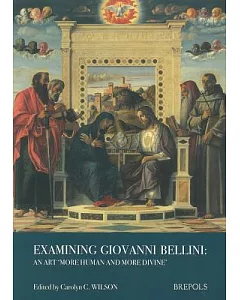 Examining Giovanni Bellini: An Art ’More Human and More Divine’
