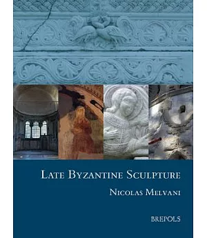 Late Byzantine Sculpture