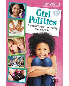 Girl Politics: Friends, Cliques, and Really Mean Chicks