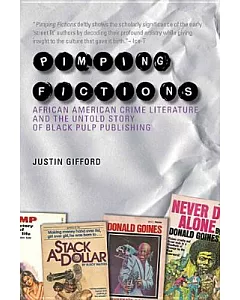 Pimping Fictions: African American Crime Literature and the Untold Story of Black Pulp Publishing