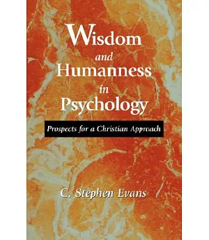 Wisdom and Humanness in Psychology: Prospects for a Christian Approach