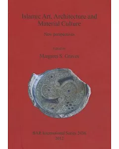 Islamic Art, Architecture and Material Culture: New Perspectives
