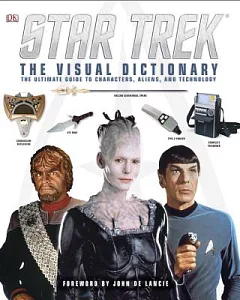 Star Trek: The Visual Dictionary: The Ultimate Guide to Characters, Aliens, and Technology
