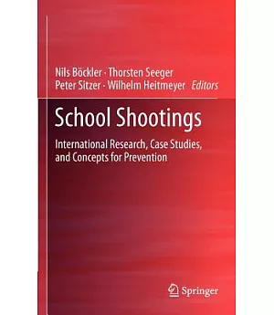 School Shootings: International Research, Case Studies, and Concepts for Prevention