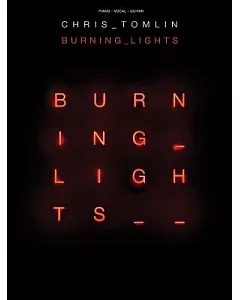 Chris tomlin Burning Lights: Piano / Vocal / Guitar