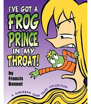 I’ve Got a Frog Prince in My Throat!: A Suburban Fairy Tales Collection