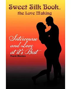 Sweet Silk Book, the Love Making: Intercourse and Love at It’s Best