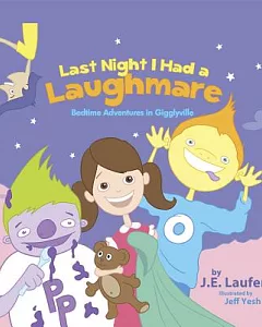Last Night I Had a Laughmare: Bedtime Adventures in Gigglyville