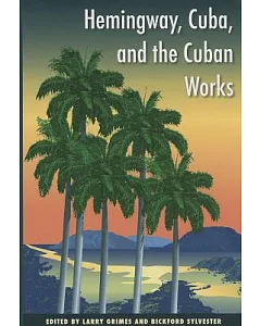 Hemingway, Cuba, and the Cuban Works