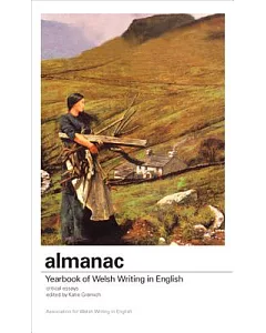 Almanac: A Yearbook of Welsh Writing in English: Critical Essays