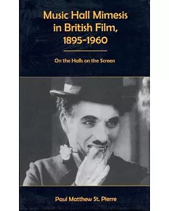Music Hall Mimesis in British Film, 1895-1960