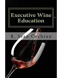 Executive Wine Education: What They Should Have Taught You in Business School