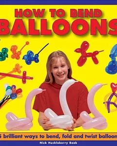 How to Bend Balloons: 25 Brilliant Ways to Bend, Fold and Twist Balloons!