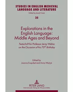 Explorations in the English Language: Middle Ages and Beyond, Festschrift for Professor Jerzy Welna on the Occasion of His 70th