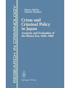 Crime and Criminal Policy in Japan: Analysis and Evaluation of the Showa Era, 19261988