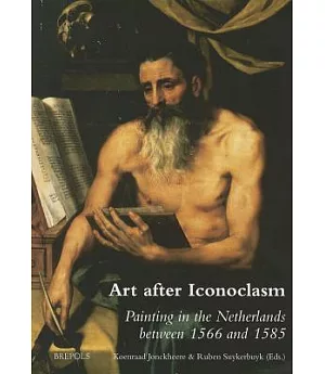 Art After Iconoclasm: Painting in the Netherlands Between 1566 and 1585