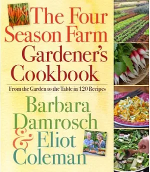 The Four Season Farm Gardener’s Cookbook: From the Garden to the Table in 120 Recipes