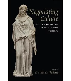 Negotiating Culture: Heritage, Ownership, and Intellectual Property