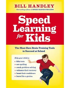 Speed Learning for Kids: The Must-have Brain-training Tools to Succeed at School