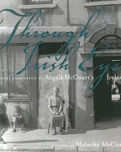 Through Irish Eyes: A Visual Companion to Angela Mccourt’s Ireland