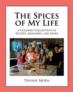 The Spices of My Life: A Culinary Collection of Recipes, Memories, and More