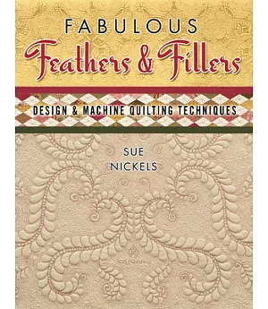 Fabulous Feathers & Fillers: Design & Machine Quilting Techniques