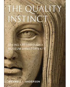 The Quality Instinct: Seeing Art Through a Museum Director’s Eye
