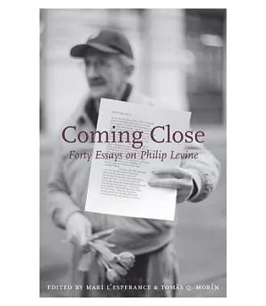Coming Close: Forty Essays on Philip Levine