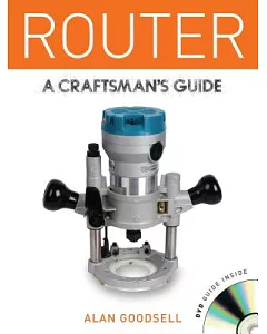 Router: A Craftsman’s Guide