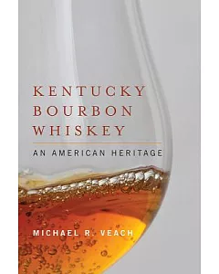 Kentucky Bourbon Whiskey: An American Heritage