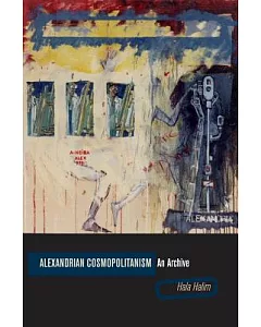 Alexandrian Cosmopolitanism: An Archive