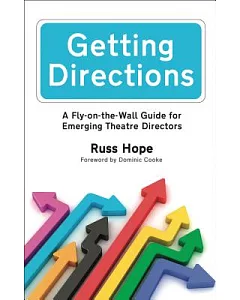 Getting Directions: A Fly-on-the-wall Guide for Emerging Theatre Directors
