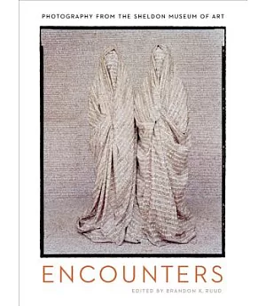 Encounters: Photography from the Sheldon Museum of Art