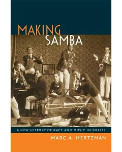 Making Samba: A New History of Race and Music in Brazil