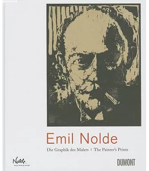 Emil Nolde: Die Graphik des Malers/ The Painter’s Prints