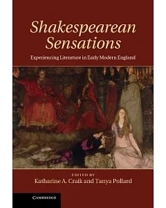 Shakespearean Sensations: Experiencing Literature in Early Modern England