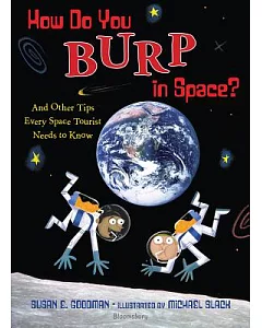 How Do You Burp in Space?: And Other Tips Every Space Tourist Needs to Know
