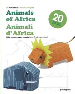 Animals of Africa / Animali d’Africa: Make Your Own Paper Animals / Crea da solo i tuoi animali