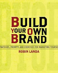Build Your Own Brand: Strategies, Prompts and Exercises for Marketing Yourself
