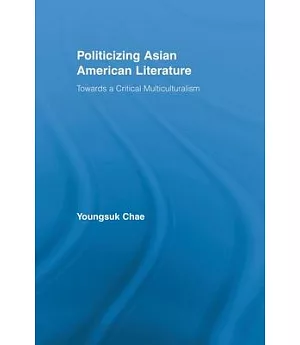 Politicizing Asian American Literature: Towards a Critical Multiculturalism