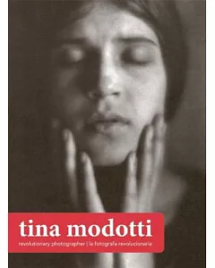 Tina modotti: Revolutionary Photographer / Fotografia revolucionaria