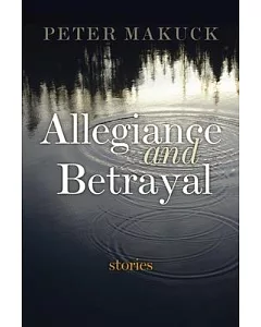 Allegiance and Betrayal: Stories