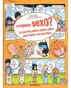 Dijiste Sexo? / Did You Say Sex?: Lo Que Los Padres Deben Saber Para Hablar Con Sus Hijos/ What Parents Should Know to Speak Wit