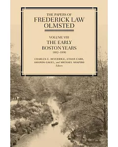 The Papers of Frederick Law Olmsted: The Early Boston Years, 1882–1890