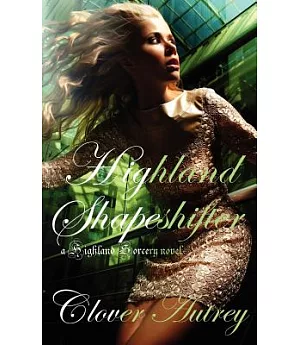 Highland Shapeshifter: A Highland Sorcery Novel